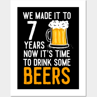 We Made it to 7 Years Now It's Time To Drink Some Beers Aniversary Wedding Posters and Art